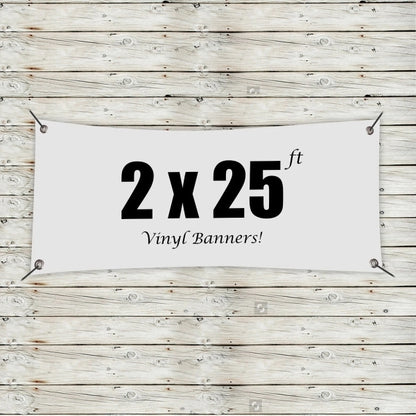 Custom 2' x 25' Vinyl Banners