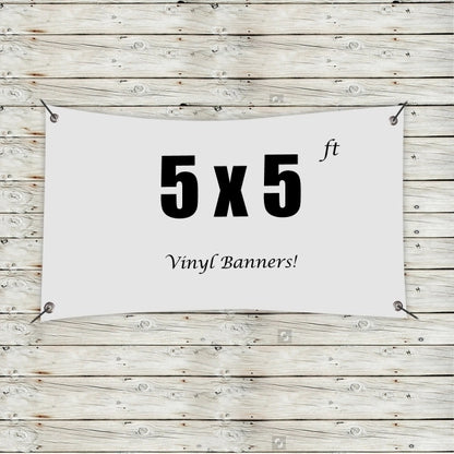 Custom 5' x 5' Vinyl Banners