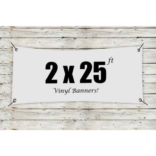Custom 2' x 25' Vinyl Banners