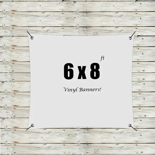 Custom 6 x 8 Vinyl Banners